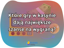 Które gry w kasynie dają największe szanse na wygraną_