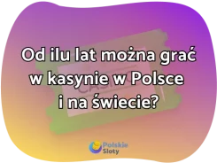 Od ilu lat można grać w kasynie?